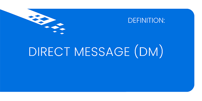 Direct message (DM)